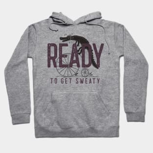 Ready to get sweaty gator Hoodie